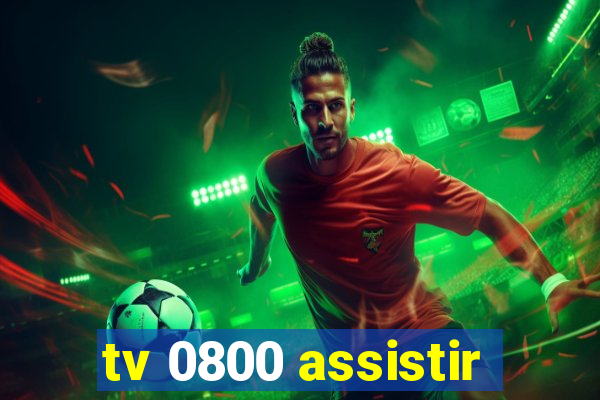 tv 0800 assistir